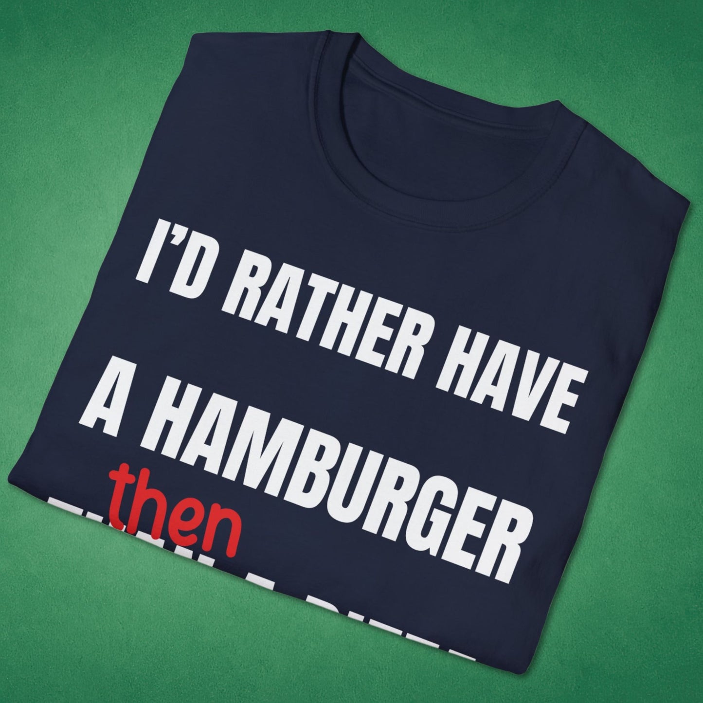I'd Rather Have T-Shirt