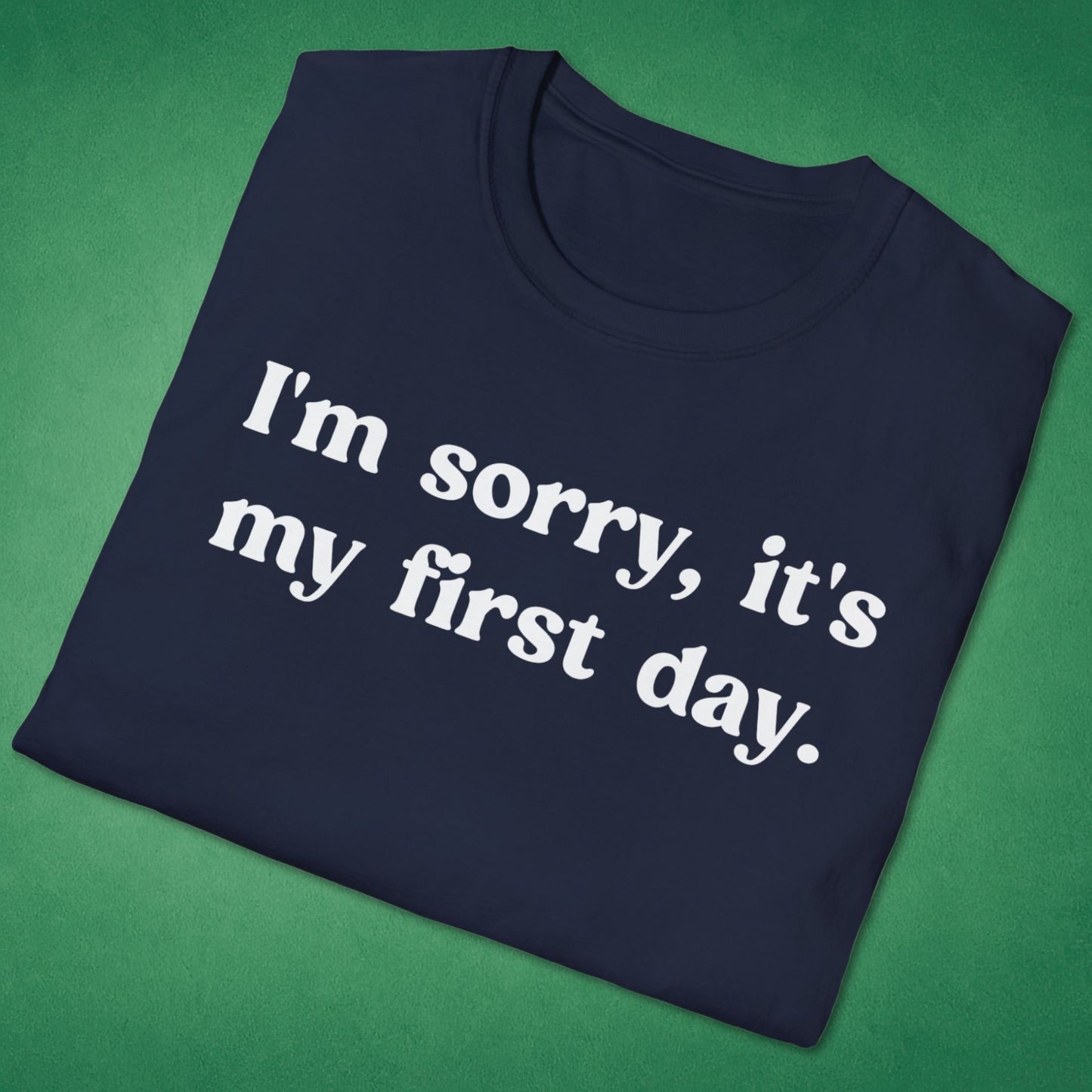 It's My First Day T-Shirt