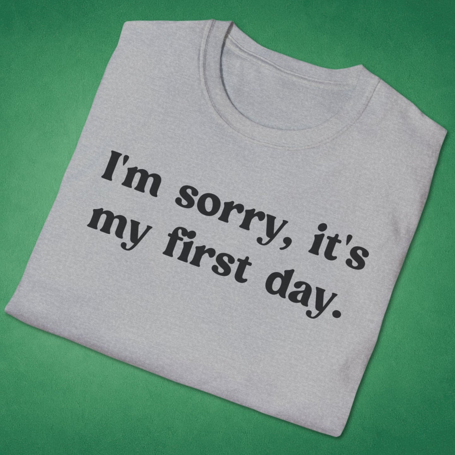 It's My First Day T-Shirt