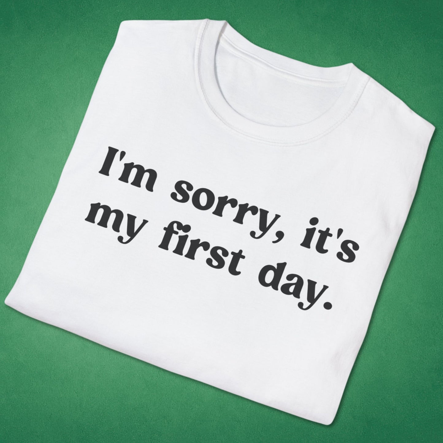 It's My First Day T-Shirt