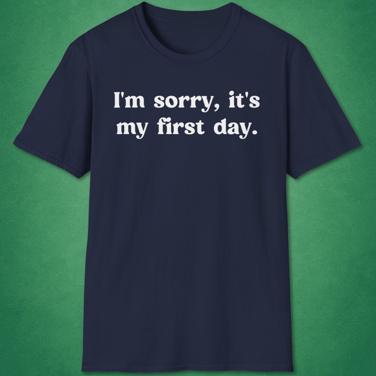 It's My First Day T-Shirt