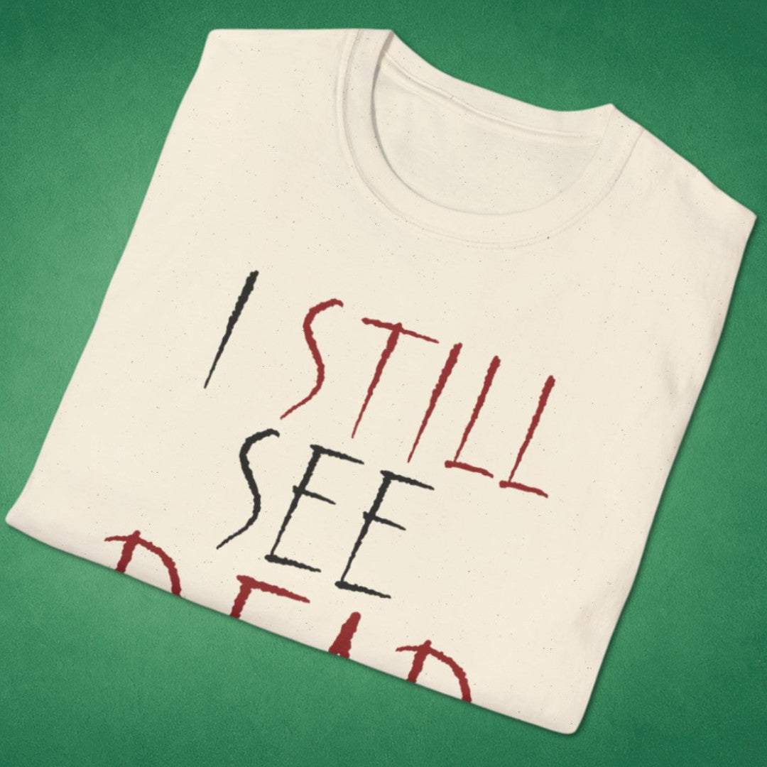 I Still See Dead People T-Shirt
