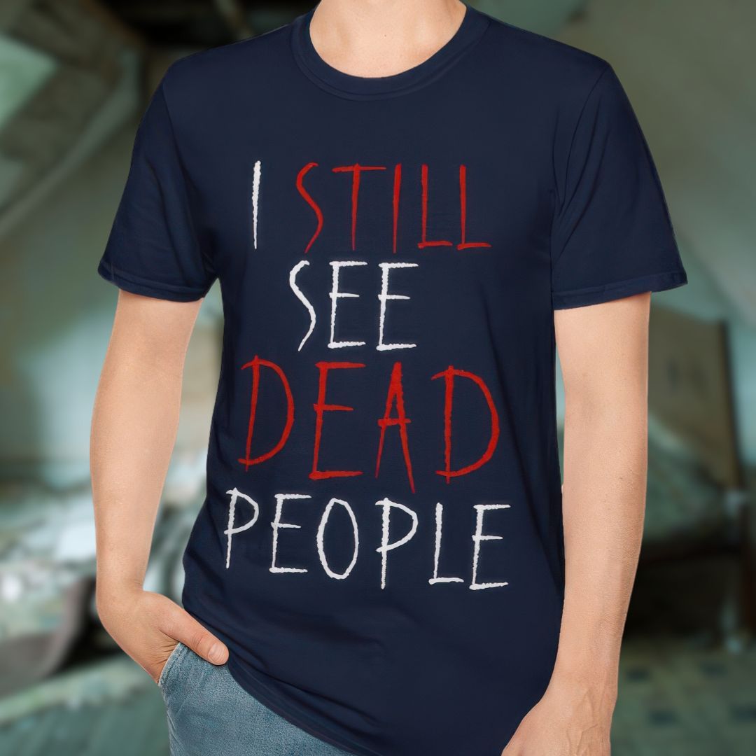 I Still See Dead People T-Shirt