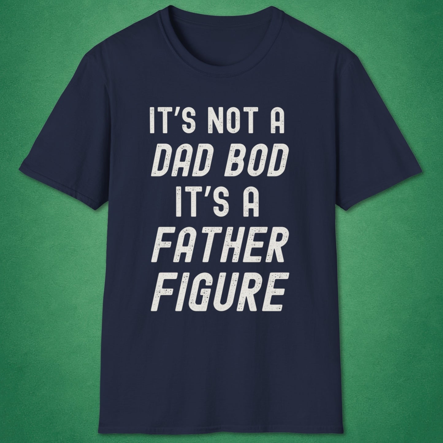 Not A Dad Bod T-Shirt