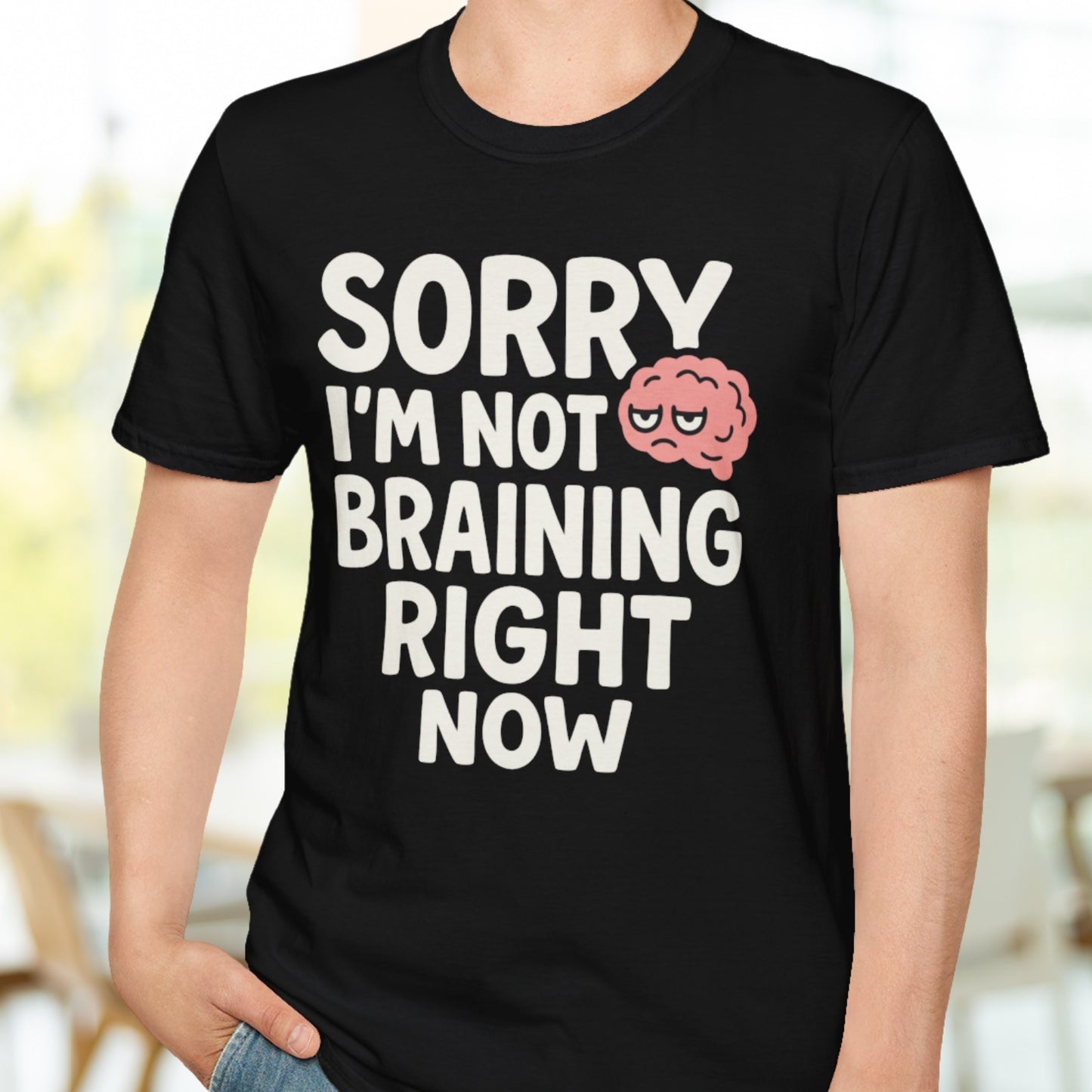 Not Braining Right Now T-Shirt