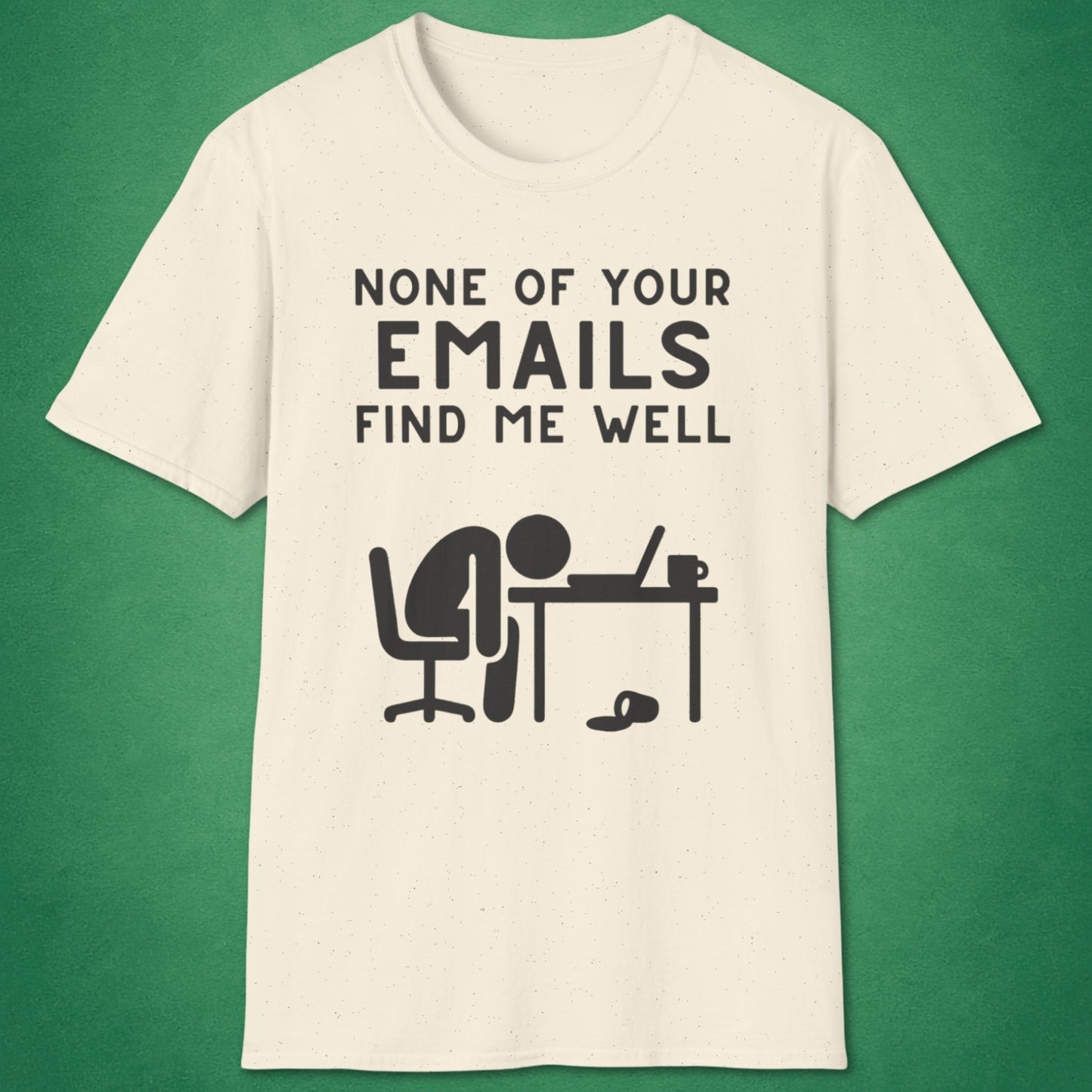 None Of Your Emails T-Shirt