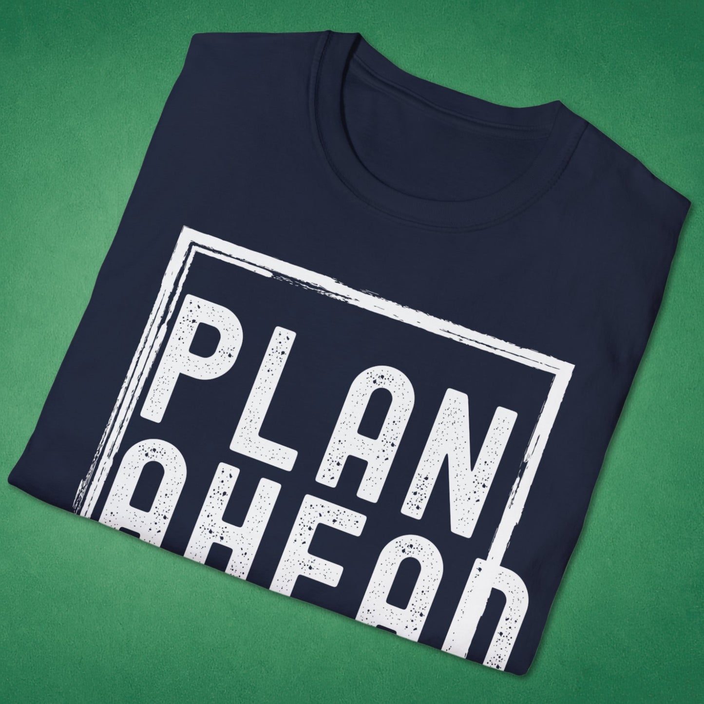Plan Ahead T-Shirt