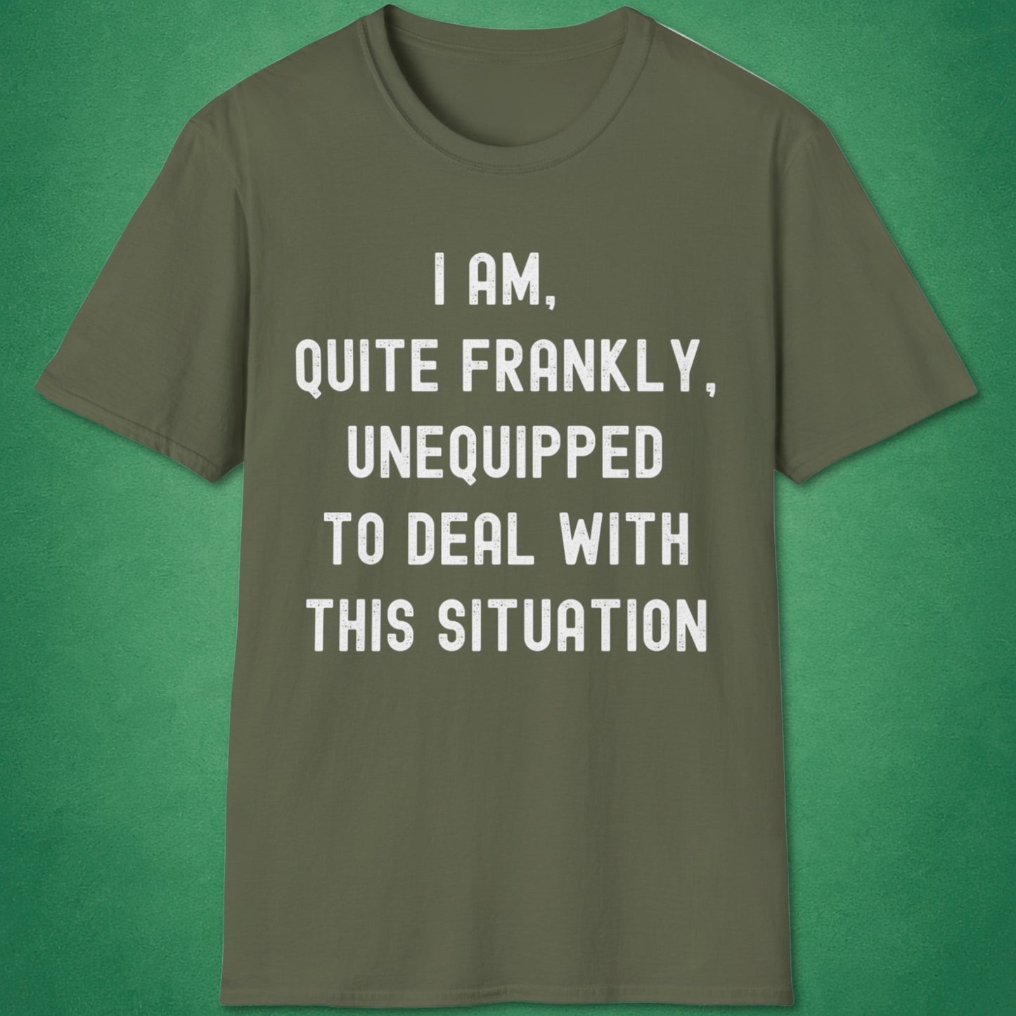 Quite Frankly Unequipped T-Shirt