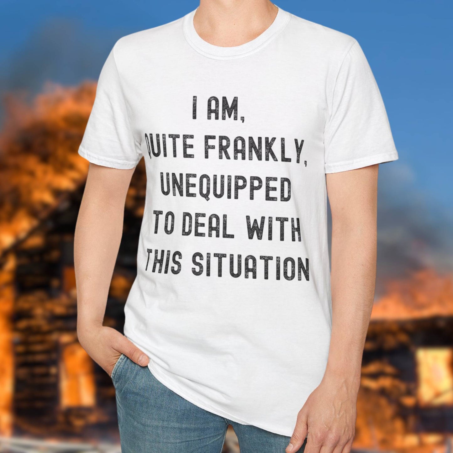 Quite Frankly Unequipped T-Shirt
