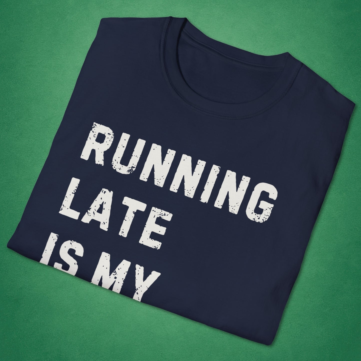 Running Late Is My Exercise T-Shirt