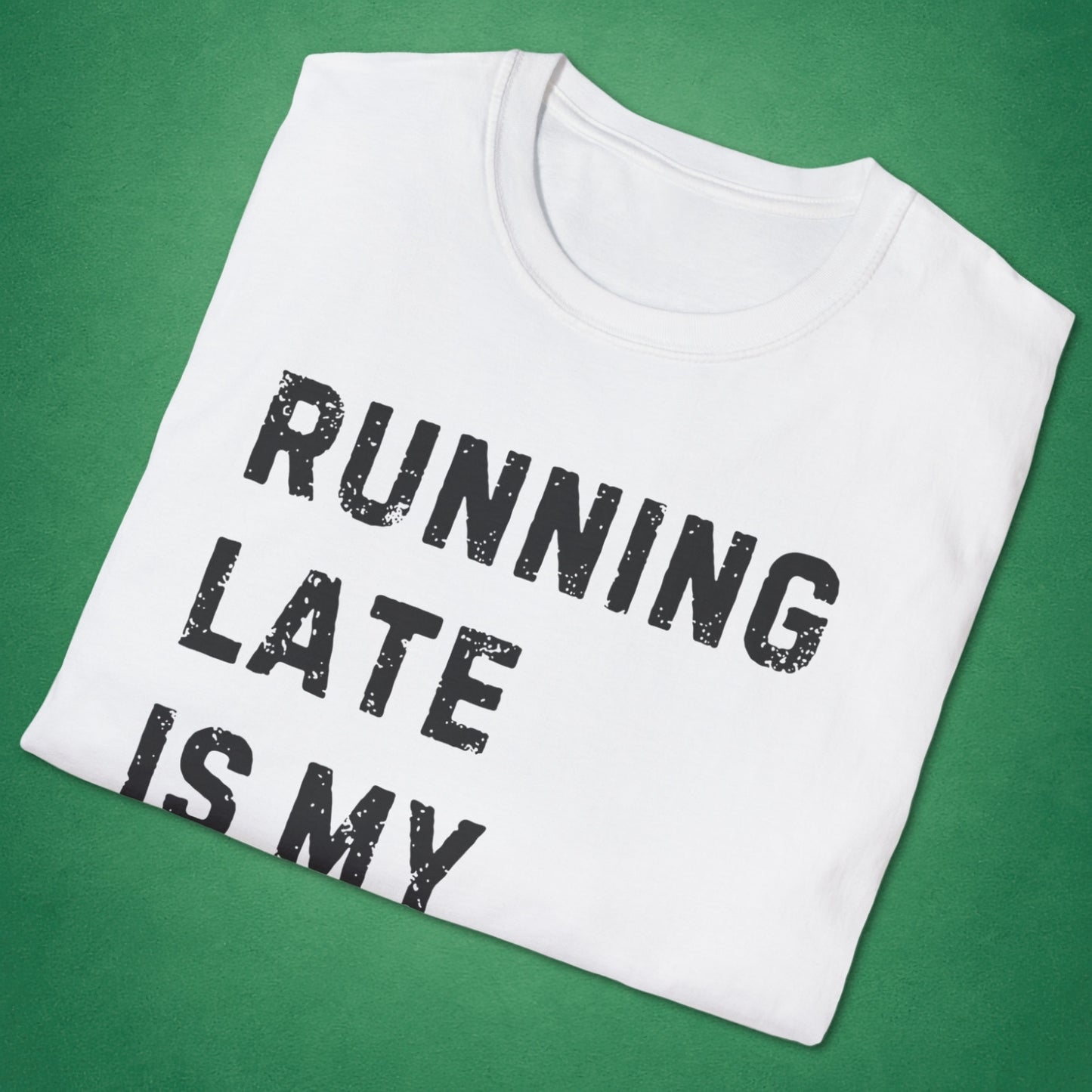 Running Late Is My Exercise T-Shirt