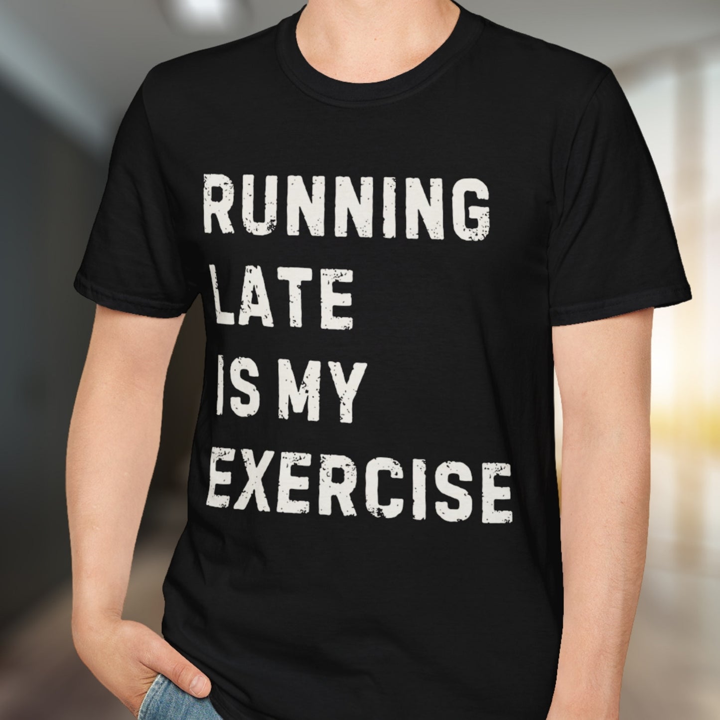Running Late Is My Exercise T-Shirt