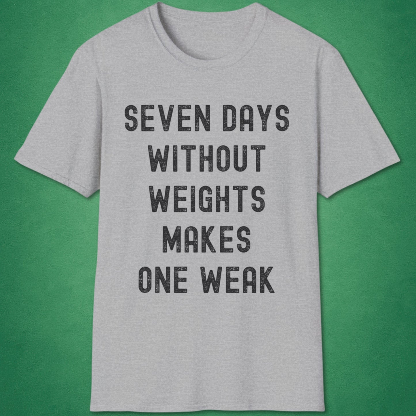 Seven Days Without Weights T-Shirt