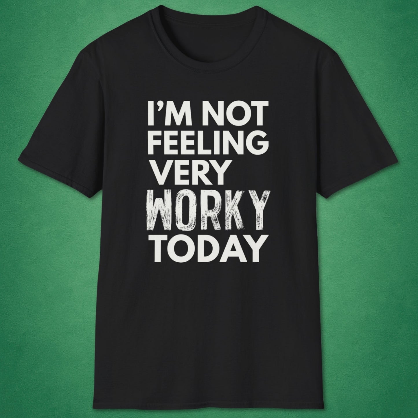 Very Worky Today T-Shirt