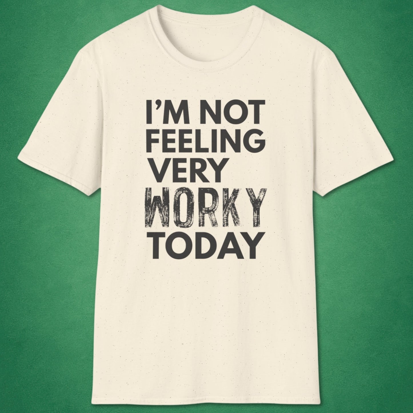 Very Worky Today T-Shirt