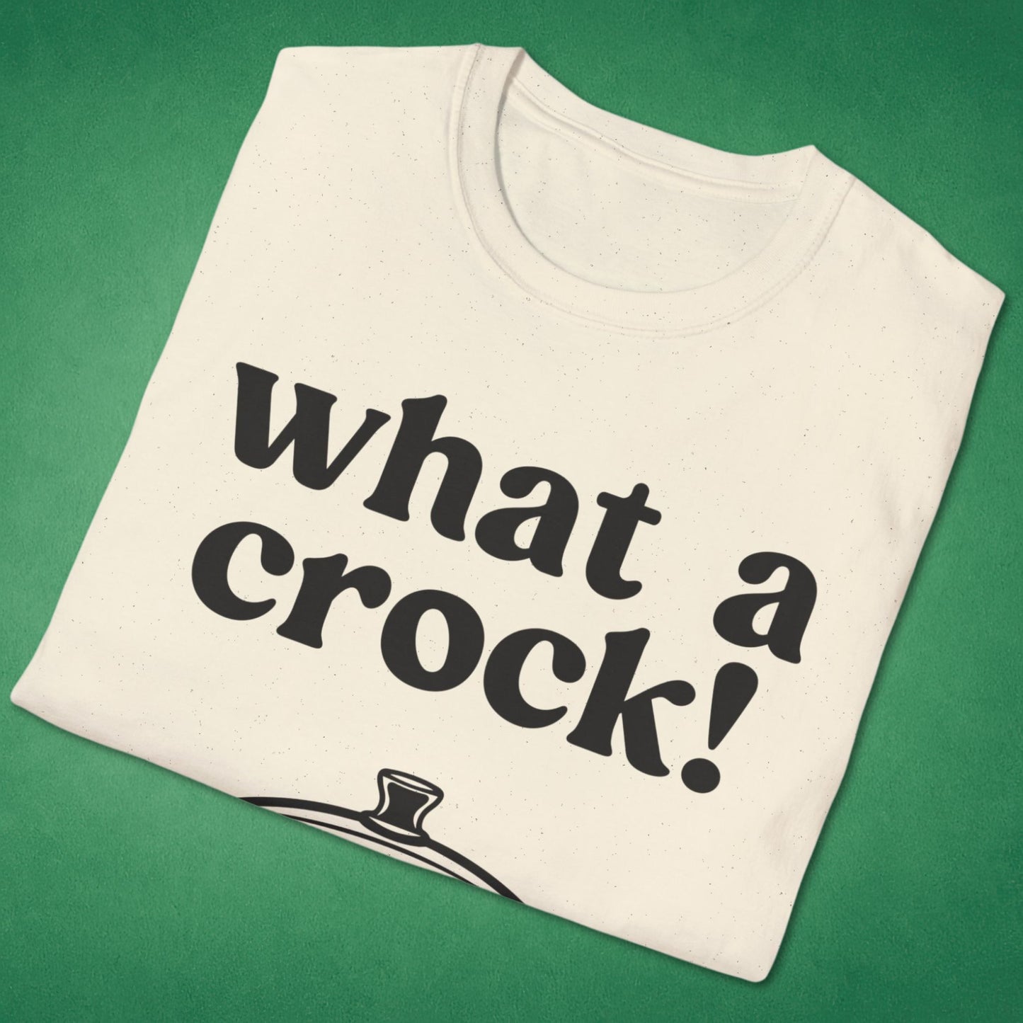 What A Crock T-Shirt