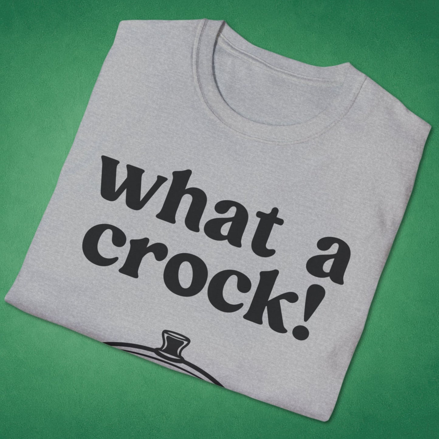 What A Crock T-Shirt