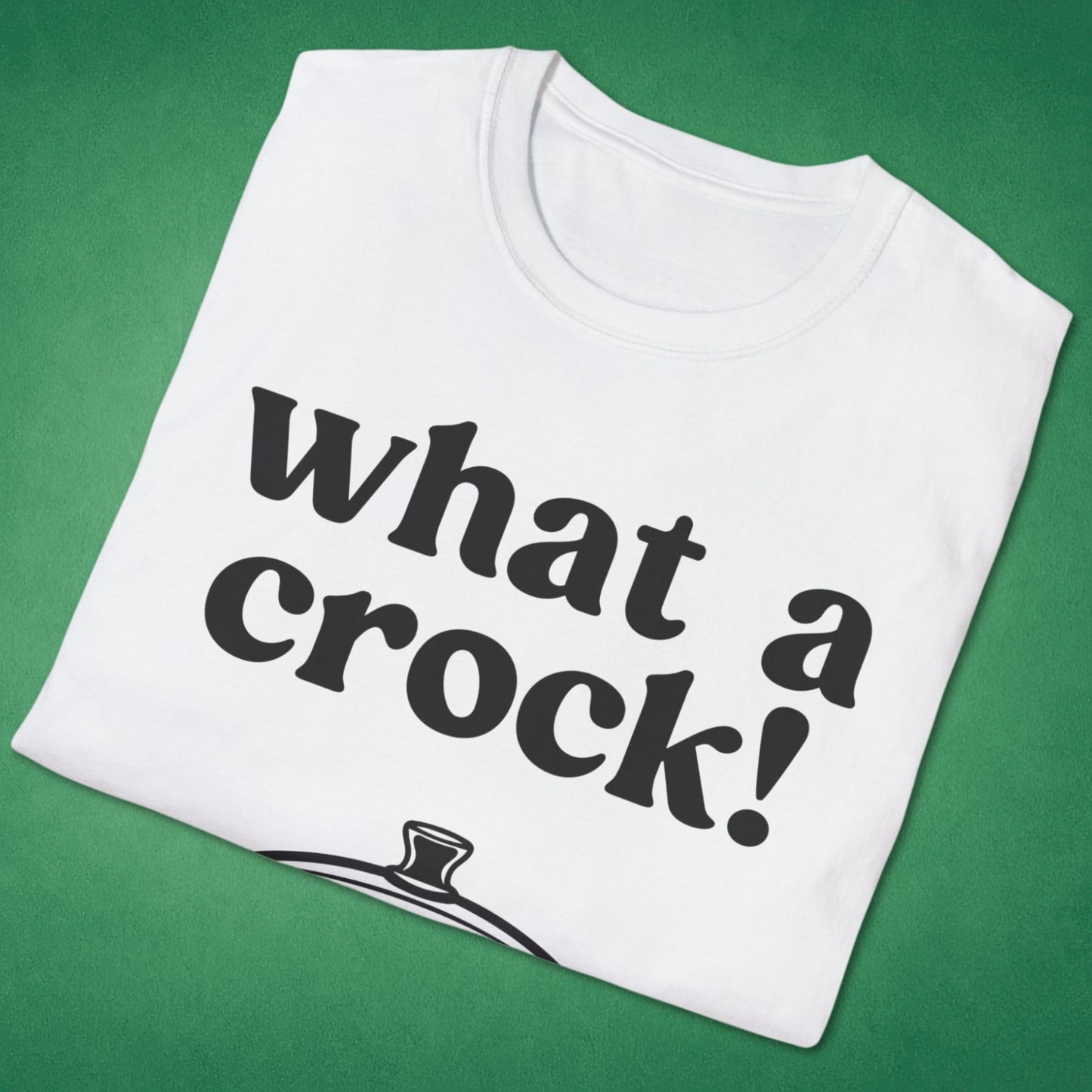 What A Crock T-Shirt