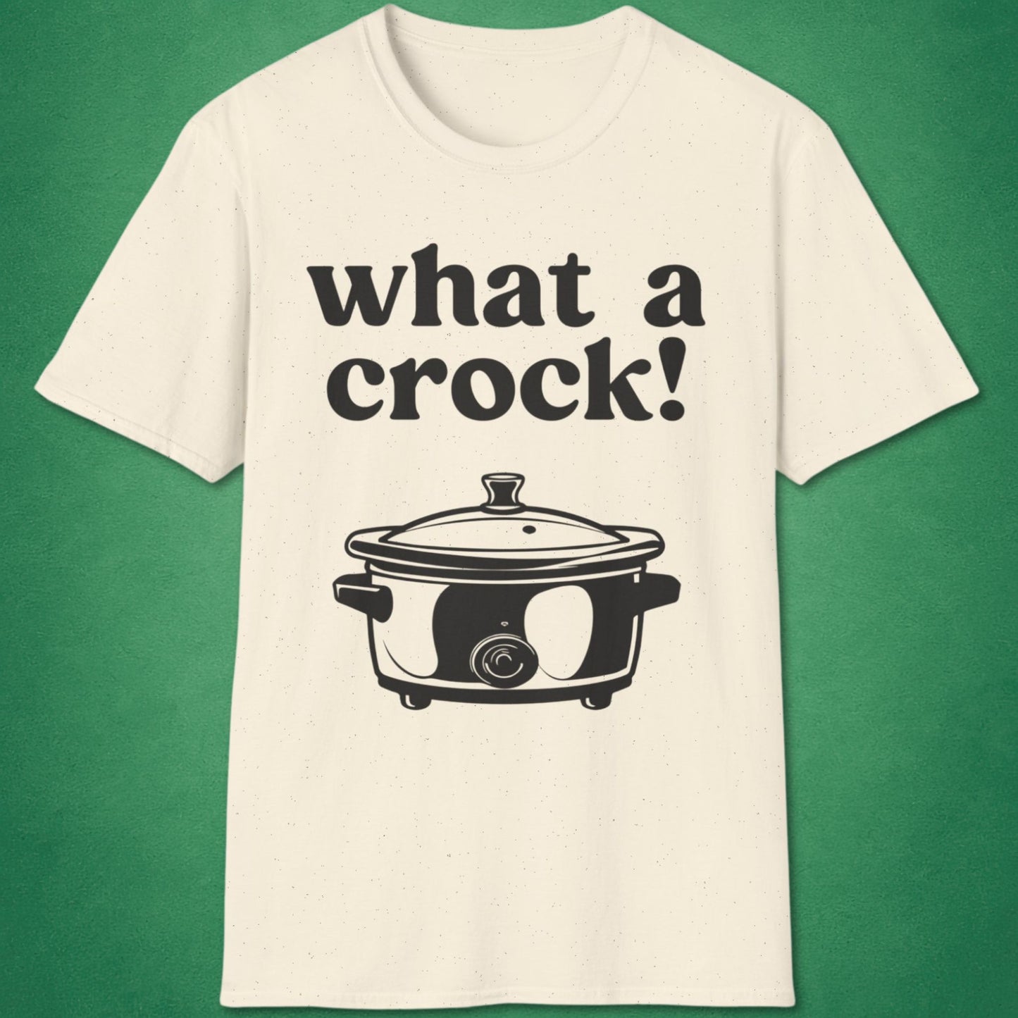 What A Crock T-Shirt