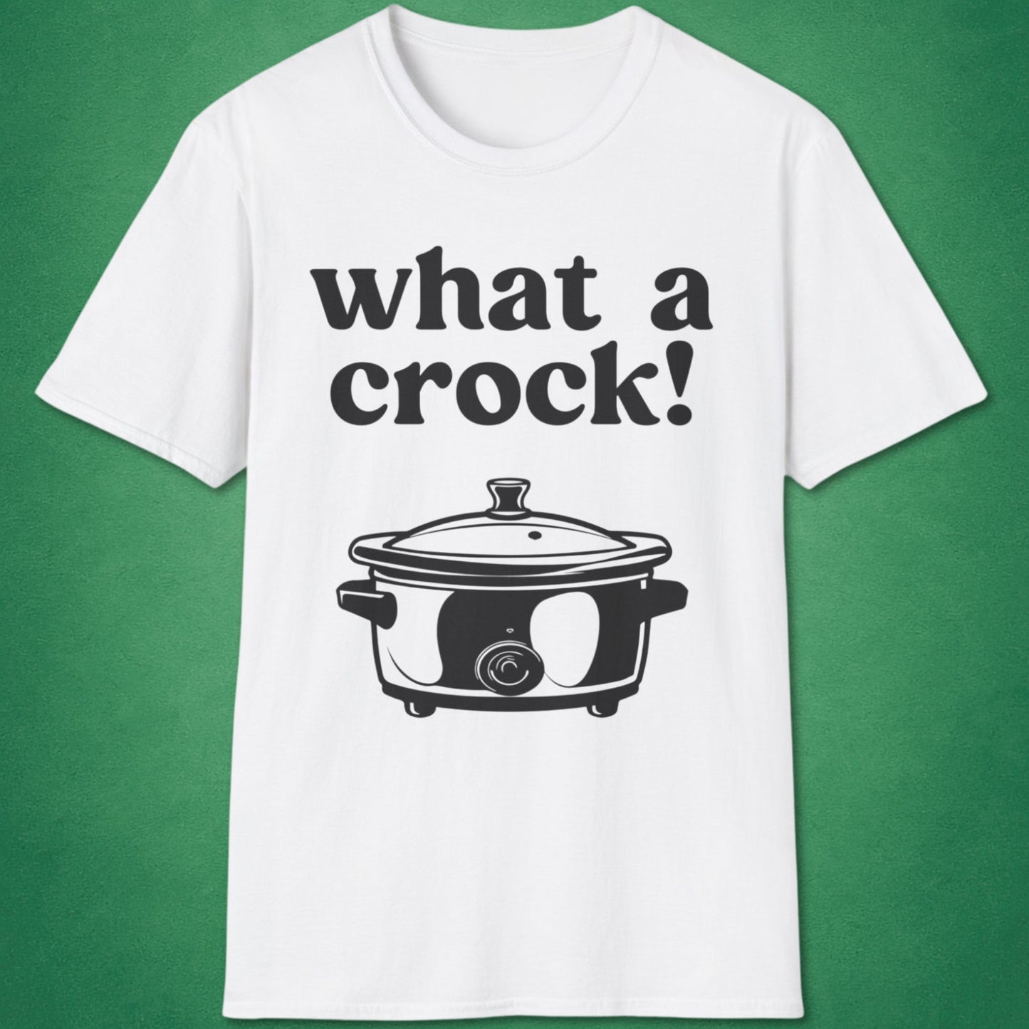 What A Crock T-Shirt