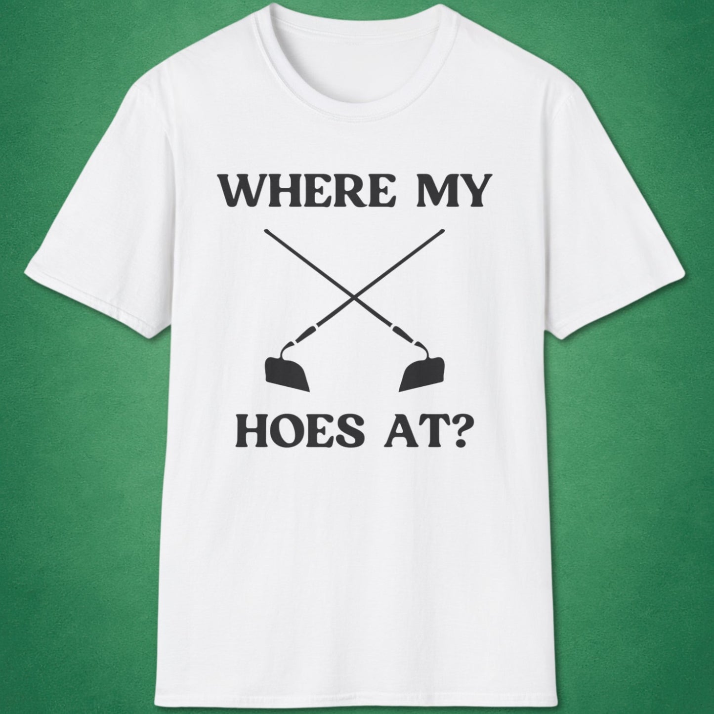 Where My Hoes At T-Shirt