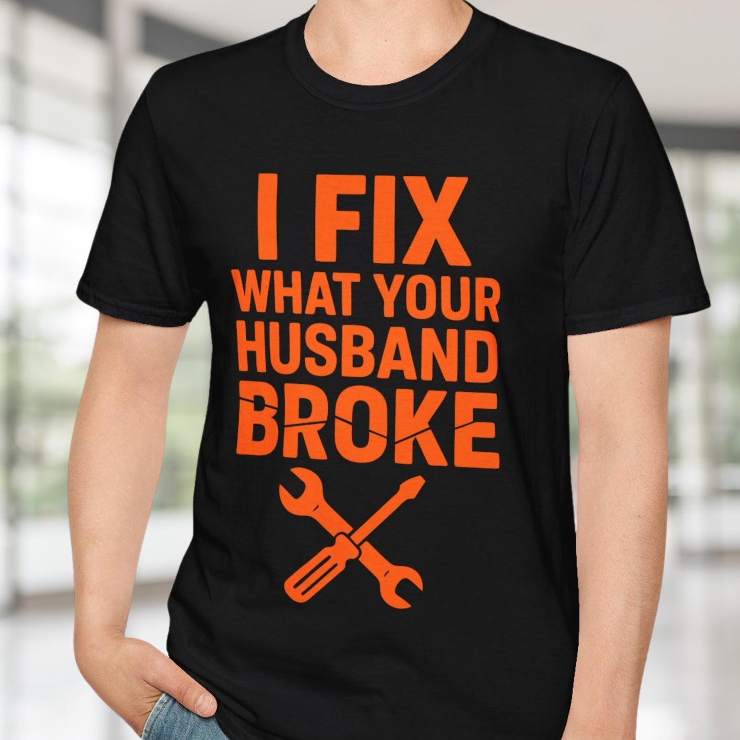 What Your Husband Broke T-Shirt
