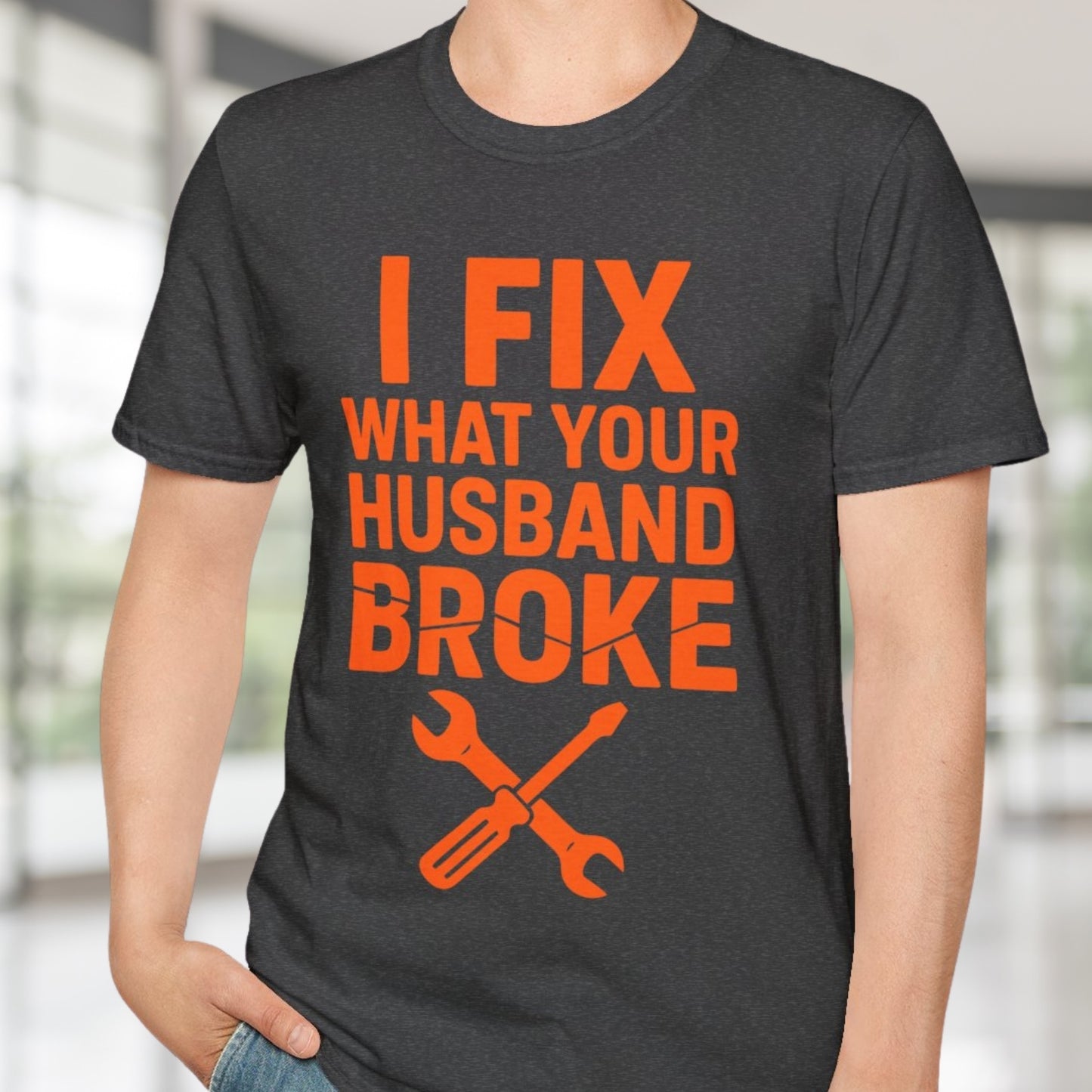 What Your Husband Broke T-Shirt