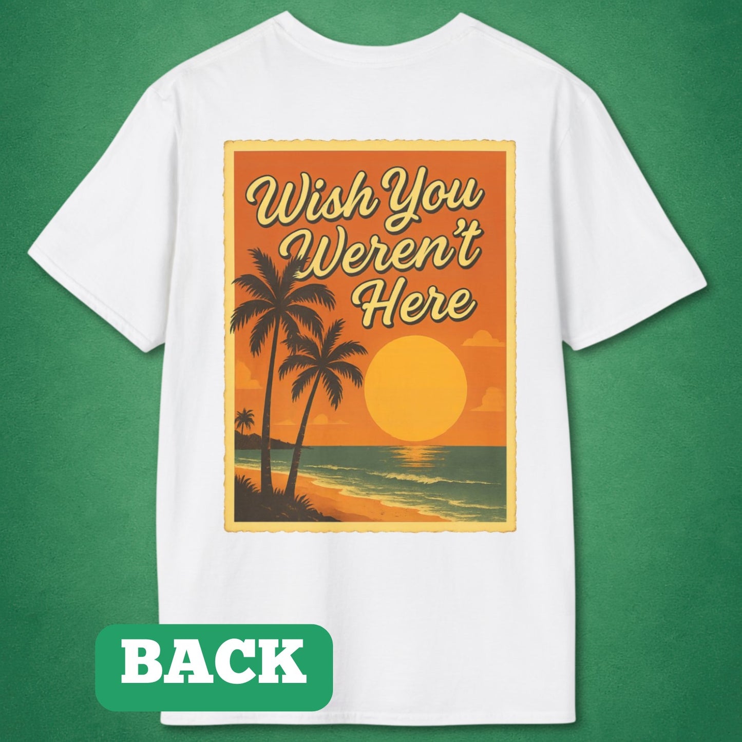 Wish You Weren't Here (Back Print) T-Shirt