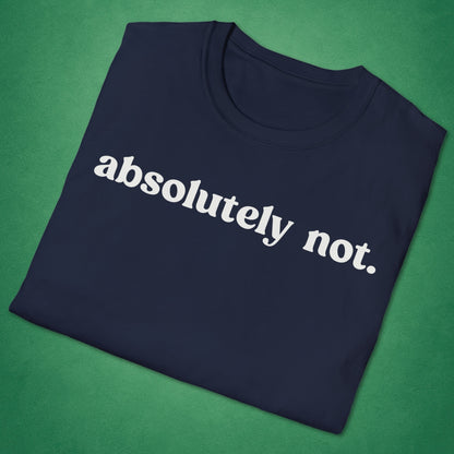 Absolutely Not T-Shirt