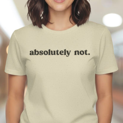 Absolutely Not T-Shirt