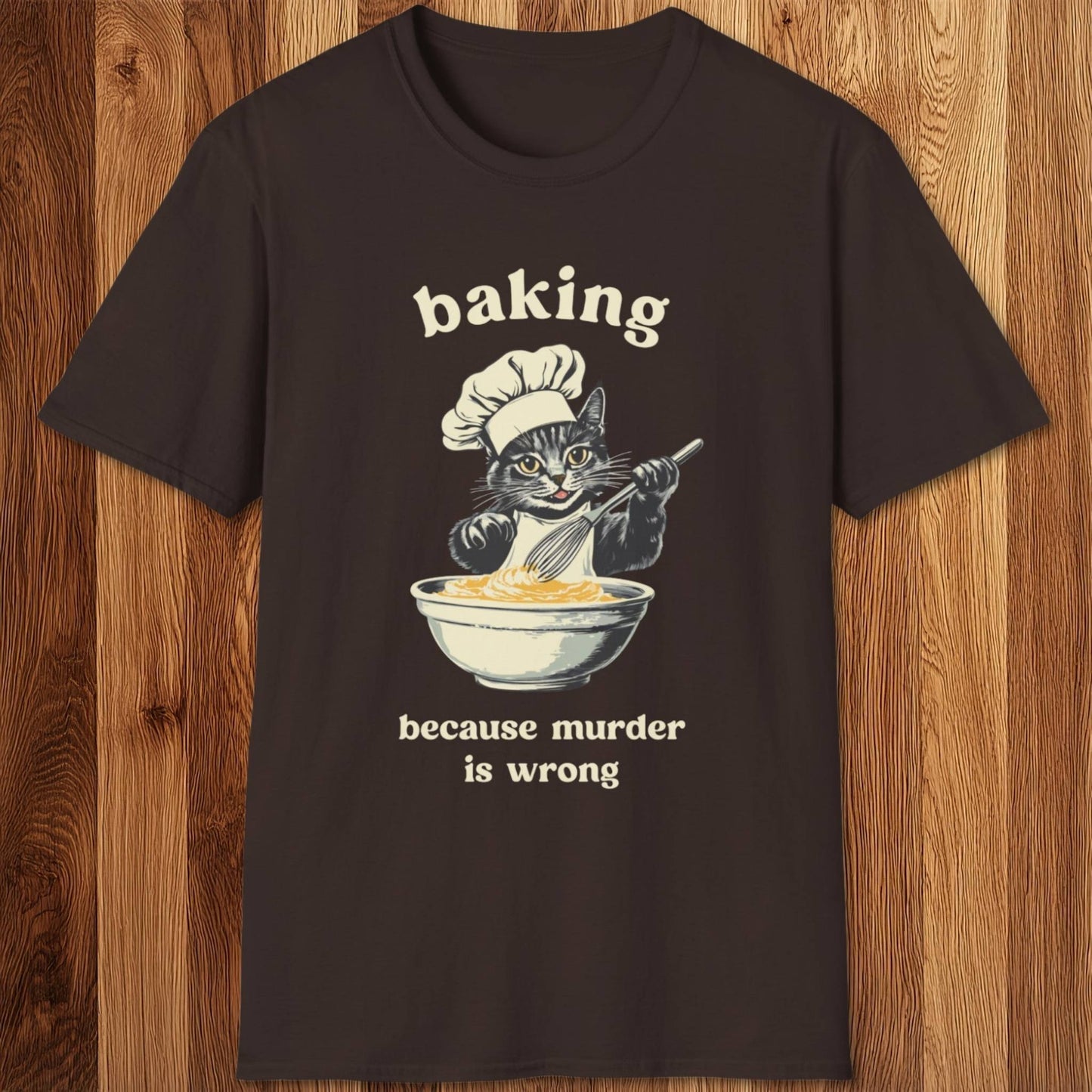 Baking Because Murder Is Wrong T-Shirt