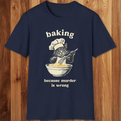 Baking Because Murder Is Wrong T-Shirt