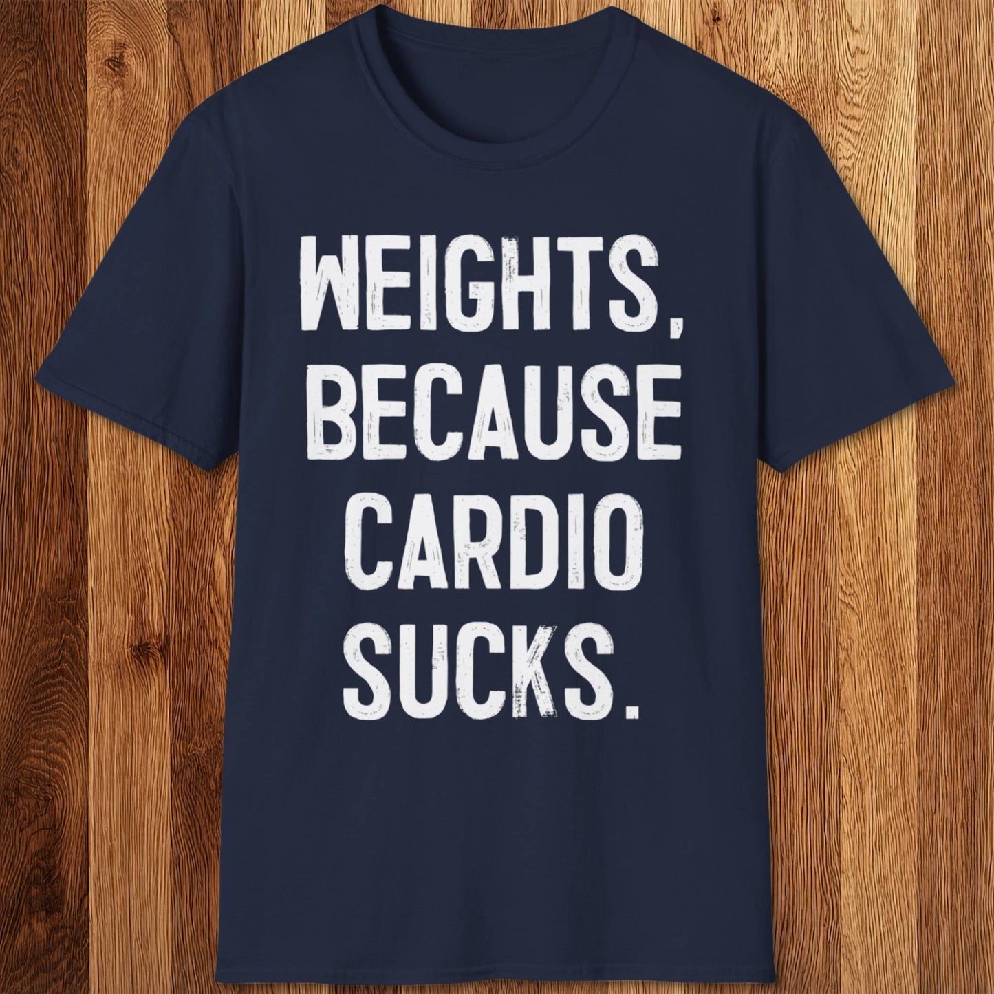 Because Cardio Sucks T-Shirt