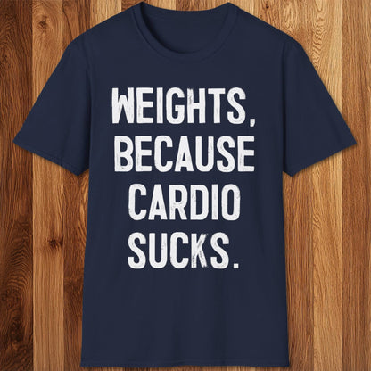 Because Cardio Sucks T-Shirt