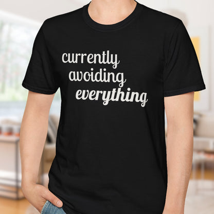 Currently Avoiding Everything T-Shirt