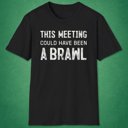 Could Have Been A Brawl T-Shirt