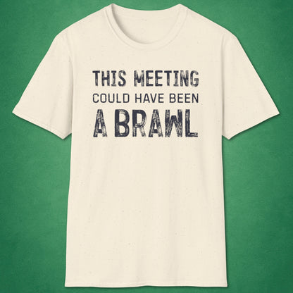 Could Have Been A Brawl T-Shirt