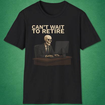 Can't Wait To Retire T-Shirt