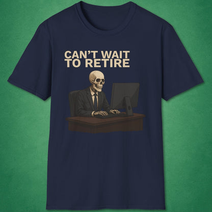 Can't Wait To Retire T-Shirt