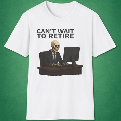 Can't Wait To Retire T-Shirt