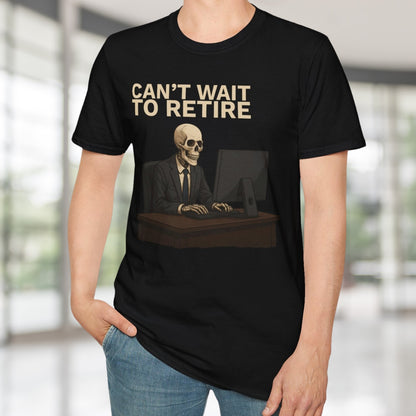 Can't Wait To Retire T-Shirt
