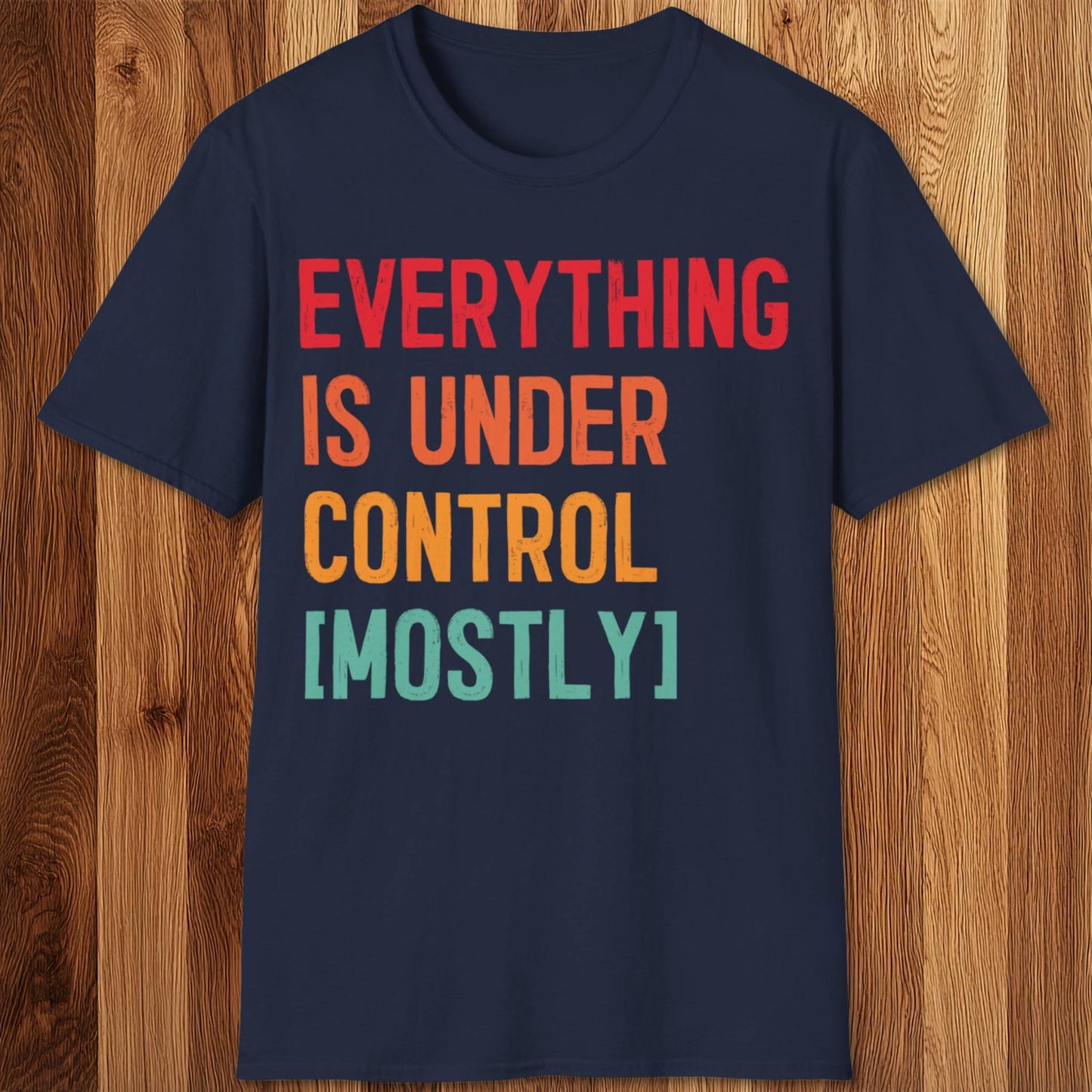 Everything Is Under Control T-Shirt