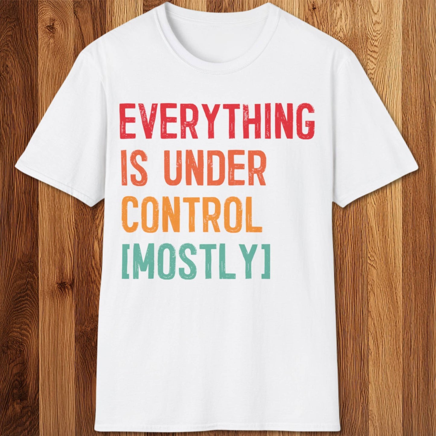 Everything Is Under Control T-Shirt