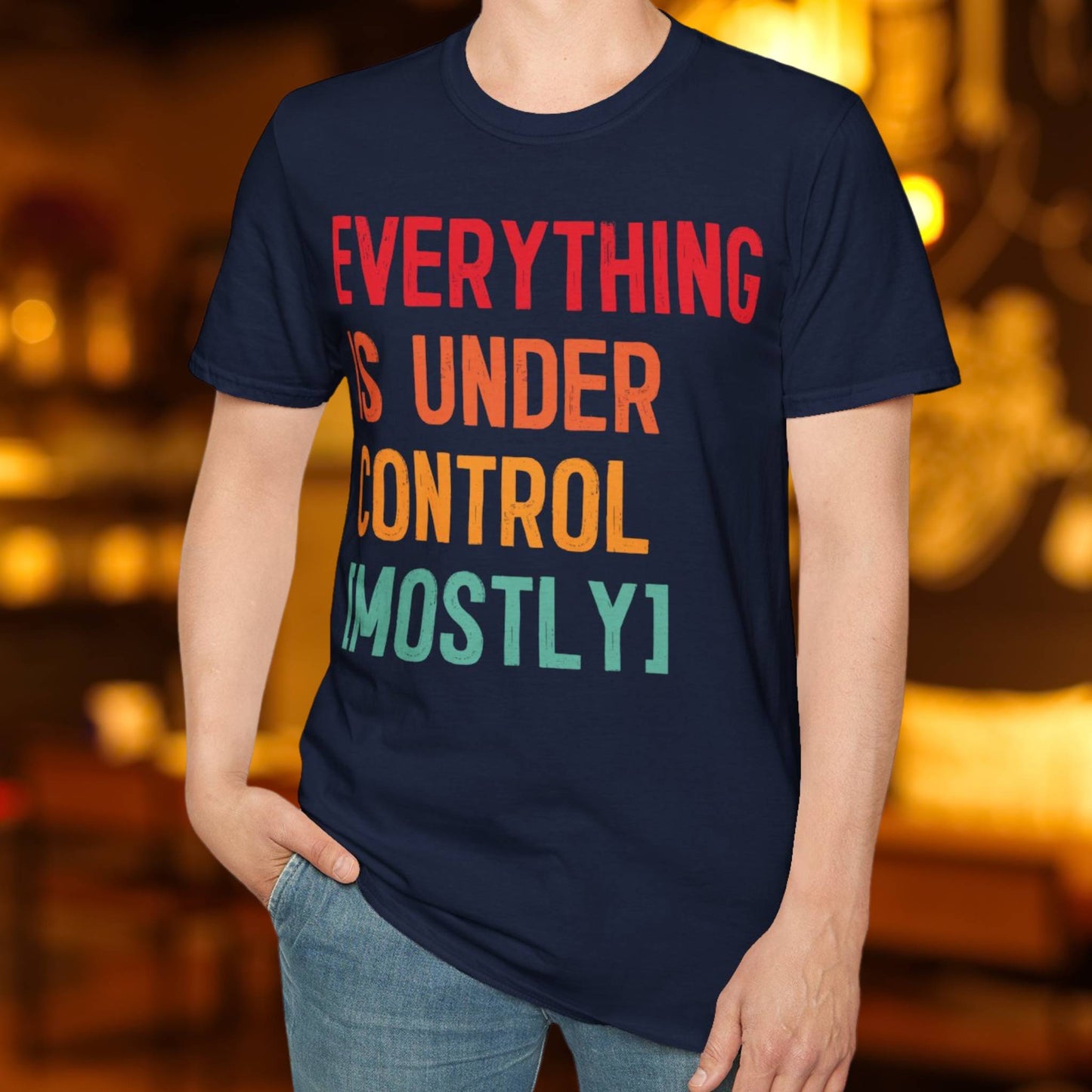 Everything Is Under Control T-Shirt