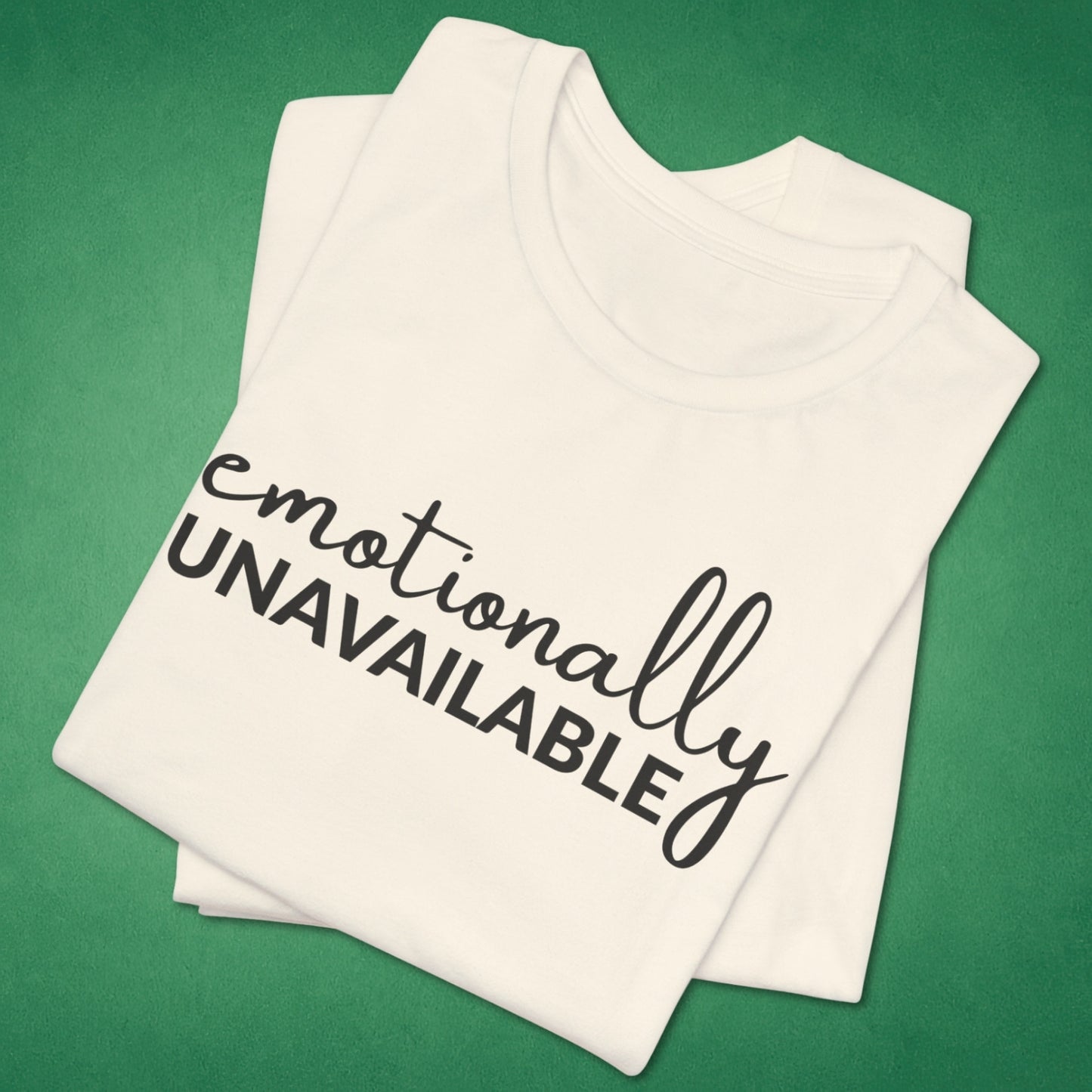 Emotionally Unavailable T-Shirt