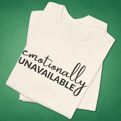Emotionally Unavailable T-Shirt