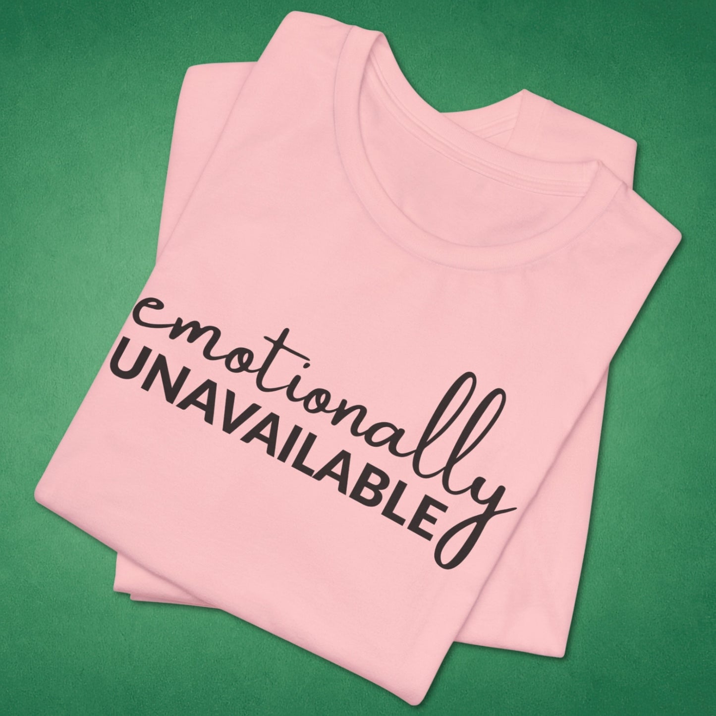 Emotionally Unavailable T-Shirt