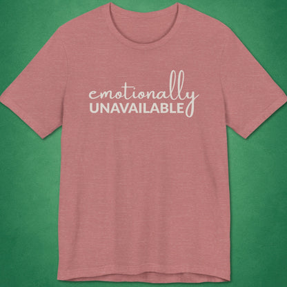Emotionally Unavailable T-Shirt