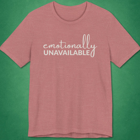 Emotionally Unavailable T-Shirt