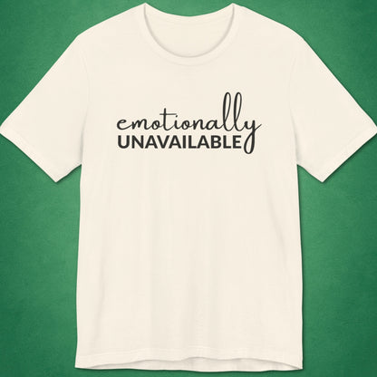 Emotionally Unavailable T-Shirt
